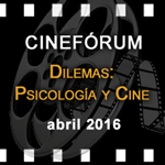 Cinefórum "Dilemas: psicología y cine"