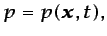 $\displaystyle p=p(\vec{x},t),
$