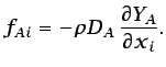 $\displaystyle f_{Ai}=-\rho D_A \frac{\partial Y_A}{\partial x_{i}}.$
