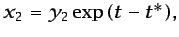 $\displaystyle x_2=y_2\exp{(t-t^{*})},
$