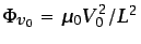 $ \Phi_{v_0}=\mu_0 V_0^2/L^2$