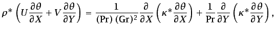 $\displaystyle \rho^{*}\left(U\frac{\partial \theta}{\partial X}+V\frac{\partial...
...{\partial}{\partial Y}\left(\kappa^{*}\frac{\partial\theta}{\partial Y}\right),$