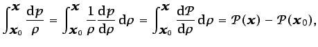 $\displaystyle \int_{\vec{x}_0}^{\vec{x}}\frac{\mbox{d}p}{\rho} = \int_{\vec{x}_...
...{\mbox{d}\rho} {\mbox{d}\rho} = \mathcal{P}(\vec{x}) - \mathcal{P}(\vec{x}_0),$