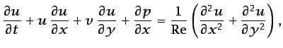 $\displaystyle \frac{\partial u}{\partial t} + u \frac{\partial u}{\partial x} ...
...t(\frac{\partial^2 u}{\partial x^2} + \frac{\partial^2 u}{\partial y^2}\right),$
