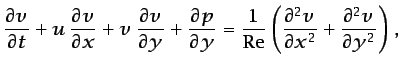 $\displaystyle \frac{\partial v}{\partial t} + u \frac{\partial v}{\partial x} ...
...t(\frac{\partial^2 v}{\partial x^2} + \frac{\partial^2 v}{\partial y^2}\right),$