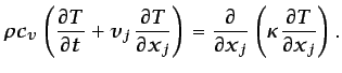 $\displaystyle \rho c_v\left(\frac{\partial T}{\partial t} + v_j \frac{\partial...
...rac{\partial}{\partial x_j} \left(\kappa\frac{\partial T}{\partial x_j}\right).$
