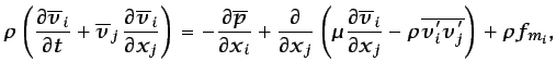 $\displaystyle \rho\left(\frac{\partial \overline{v}_i}{\partial t} + \overline{...
...\overline{v}_i}{\partial x_j} - \rho\overline{v'_iv'_j}\right) +\rho f_{m_{i}},$
