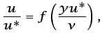 $\displaystyle \frac{u}{u^*}=f\left(\frac{yu^*}{\nu}\right),$