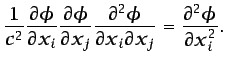 $\displaystyle \frac{1}{c^2}\frac{\partial \phi}{\partial x_i}\frac{\partial \ph...
...al^2 \phi}{\partial x_i \partial x_j} = \frac{\partial^2 \phi}{\partial x_i^2}.$