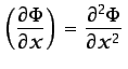 $\displaystyle \left(\frac{\partial \Phi}{\partial x}\right)= \frac{\partial^2 \Phi}{\partial x^2} $