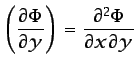 $\displaystyle \left(\frac{\partial \Phi}{\partial y}\right)= \frac{\partial^2 \Phi}{\partial x \partial y} $