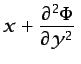 $\displaystyle x + \frac{\partial^2 \Phi}{\partial y^2} $