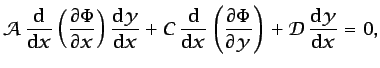 $\displaystyle \mathcal{A} \frac{\mbox{d}}{\mbox{d}x}\left(\frac{\partial \Phi}...
...artial \Phi}{\partial y}\right) + \mathcal{D} \frac{\mbox{d}y}{\mbox{d}x} = 0,$