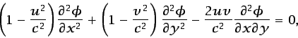 \begin{displaymath}\begin{split}\left(1 -\frac{u^2}{c^2}\right)&\frac{\partial^2...
...2}\frac{\partial^2 \phi}{\partial x \partial y} =0, \end{split}\end{displaymath}