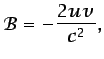 $\displaystyle \mathcal{B}=-\frac{2uv}{c^2},$